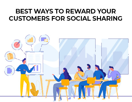 BEST-WAYS-TO-REWARD-YOUR-CUSTOMERS-FOR-SOCIAL-SHARING