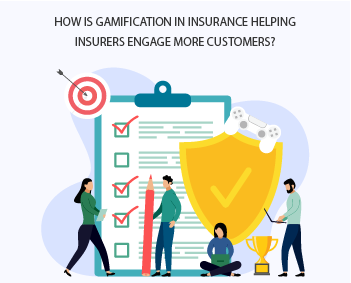 HOW IS GAMIFICATION IN INSURANCE HELPING INSURERS ENGAGE MORE CUSTOMERS