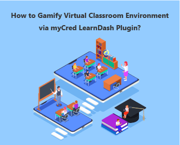 Gamify Virtual Classroom Environment