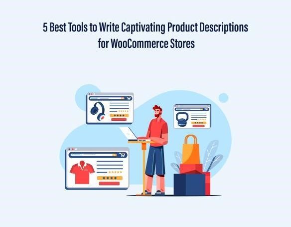 5 BEST TOOLS TO WRITE CAPTIVATING PRODUCT DESCRIPTIONS FOR WOOCOMMERCE STORES