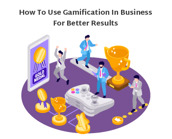 How To Use Gamification in Business For Better Results