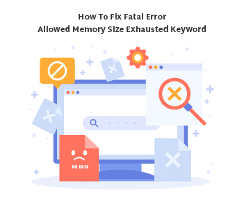How to Fix Fatal Error: Allowed Memory Size Exhausted Keyword