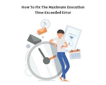 How to Fix the Maximum Execution Time Exceeded Error