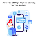 Benefits of Stripe Payment Gateway for Your Business