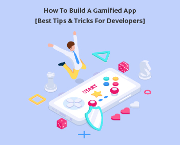 How to Build a Gamified App [Best Tips and Tricks for Developers]