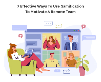 Use Gamification to Motivate a Remote Teams