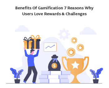 Benefits of Gamification: 7 Reasons Why Users Love Rewards & Challenges