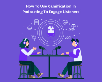 How to Use Gamification in Podcasting to Engage Listeners