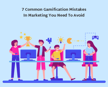 7 Common Gamification Mistakes in Marketing You Need to Avoid