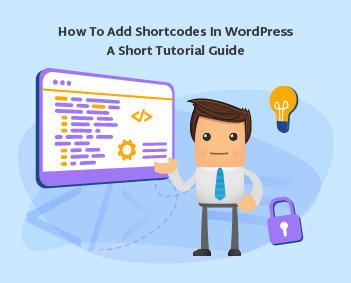 How to Add Shortcodes in WordPress – A Short Tutorial Guide