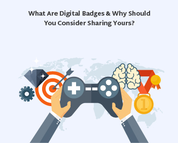 What Are Digital Badges and Why Should You Consider Sharing Yours?